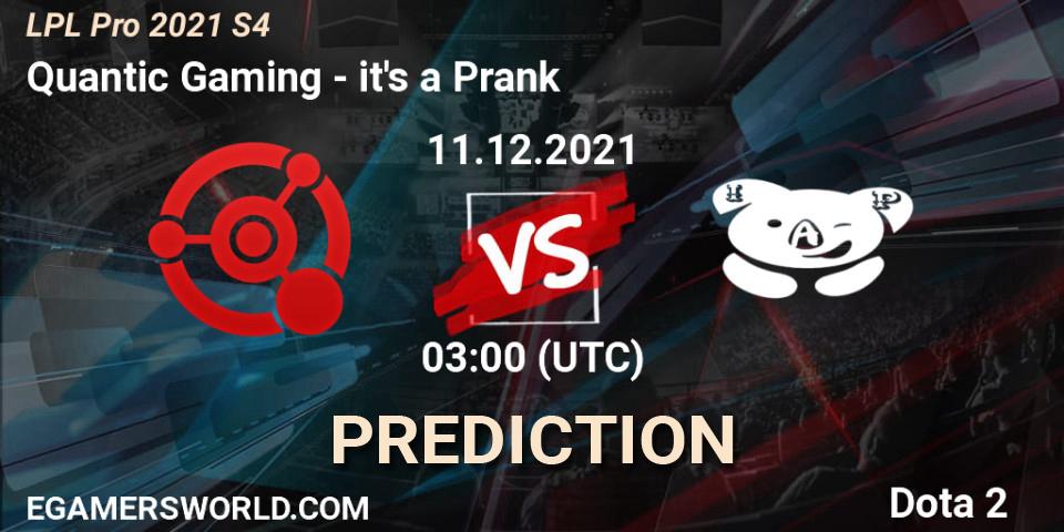 Quantic Gaming vs it's a Prank: Betting TIp, Match Prediction. 11.12.2021 at 03:03. Dota 2, LPL Pro 2021 S4