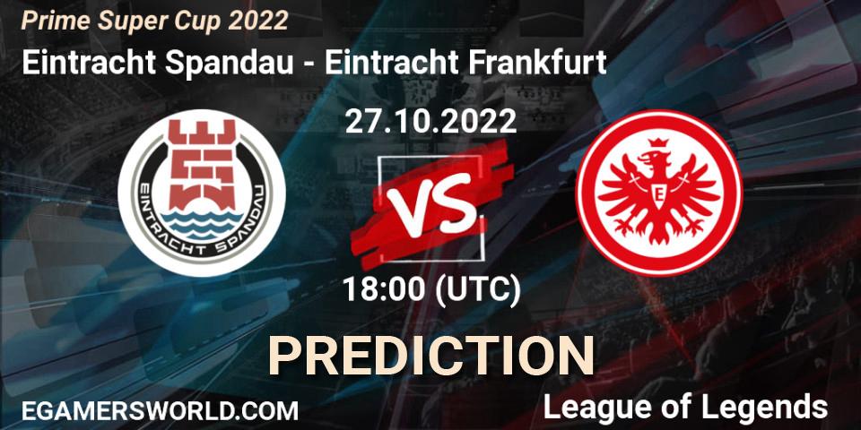 Eintracht Spandau vs Eintracht Frankfurt: Betting TIp, Match Prediction. 27.10.2022 at 18:00. LoL, Prime Super Cup 2022