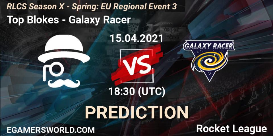 Top Blokes vs Galaxy Racer: Betting TIp, Match Prediction. 15.04.21. Rocket League, RLCS Season X - Spring: EU Regional Event 3