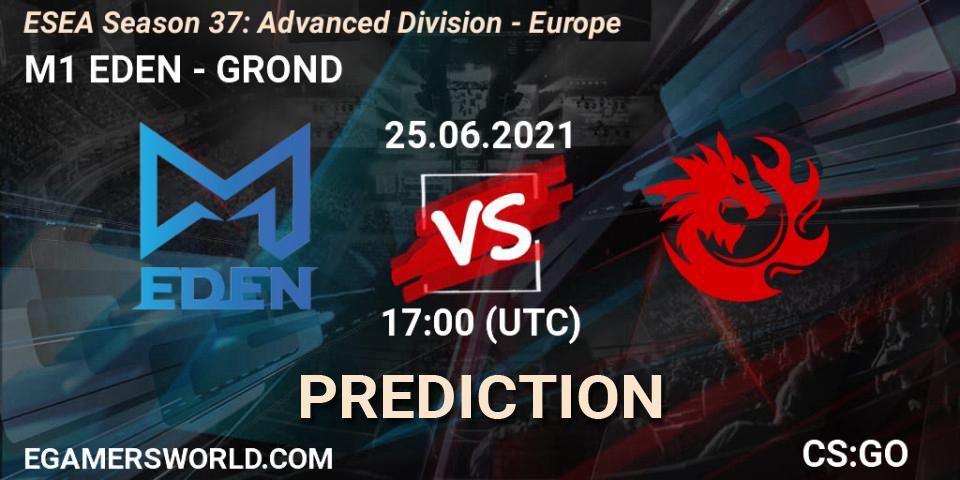 M1 EDEN vs GROND: Betting TIp, Match Prediction. 25.06.21. CS2 (CS:GO), ESEA Season 37: Advanced Division - Europe