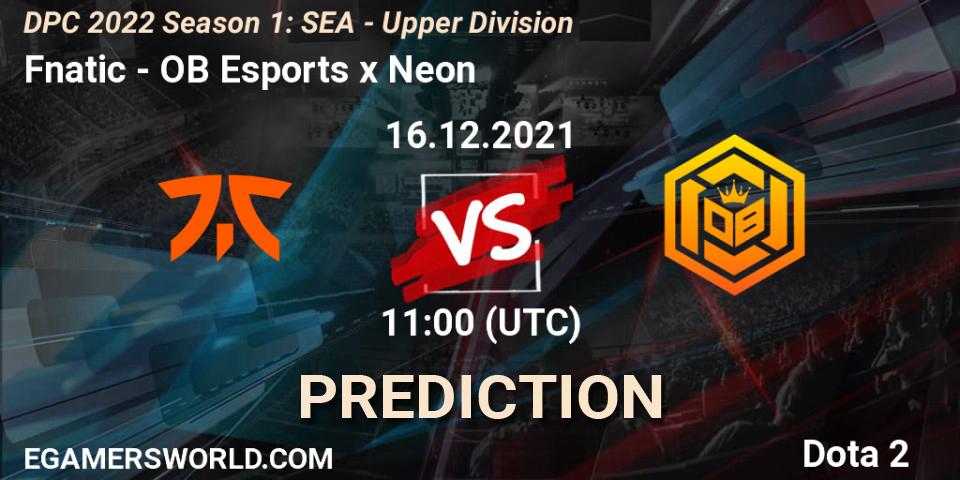 Fnatic vs OB Esports x Neon: Betting TIp, Match Prediction. 16.12.2021 at 11:39. Dota 2, DPC 2022 Season 1: SEA - Upper Division