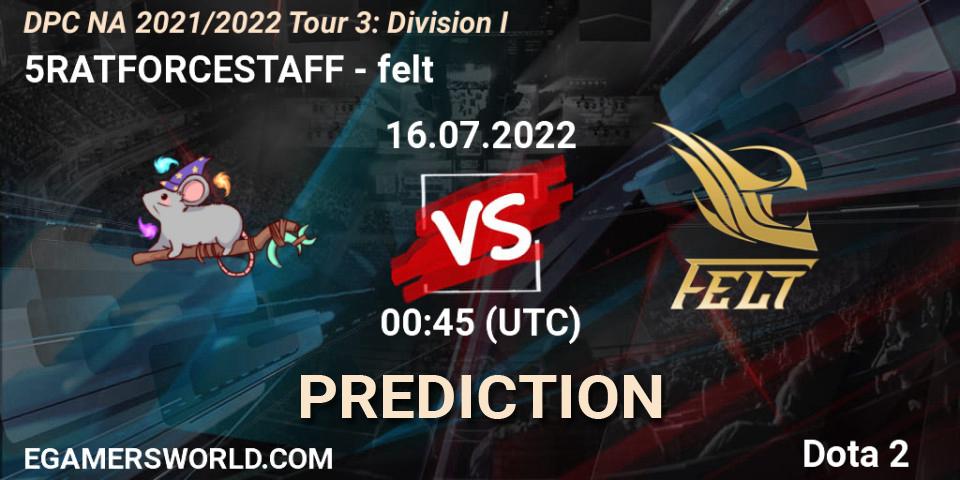 5RATFORCESTAFF vs felt: Betting TIp, Match Prediction. 16.07.22. Dota 2, DPC NA 2021/2022 Tour 3: Division I