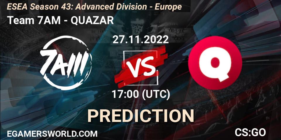 Team 7AM vs QUAZAR: Betting TIp, Match Prediction. 27.11.22. CS2 (CS:GO), ESEA Season 43: Advanced Division - Europe
