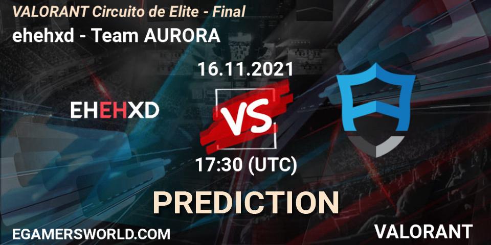 ehehxd vs Team AURORA: Betting TIp, Match Prediction. 17.11.2021 at 19:00. VALORANT, VALORANT Circuito de Elite - Final