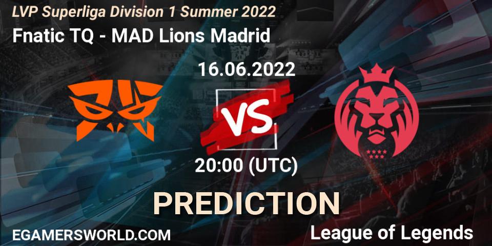Fnatic TQ vs MAD Lions Madrid: Betting TIp, Match Prediction. 16.06.22. LoL, LVP Superliga Division 1 Summer 2022