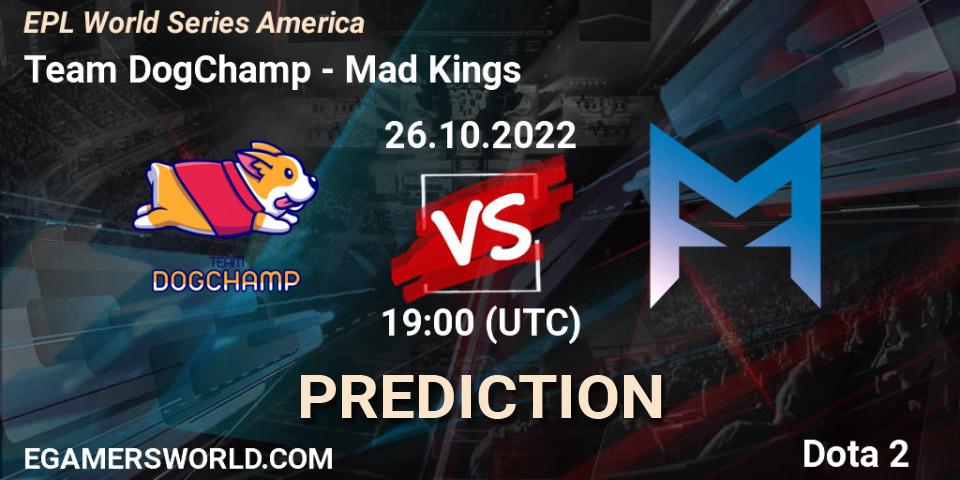 Team DogChamp vs Mad Kings: Betting TIp, Match Prediction. 26.10.22. Dota 2, EPL World Series America