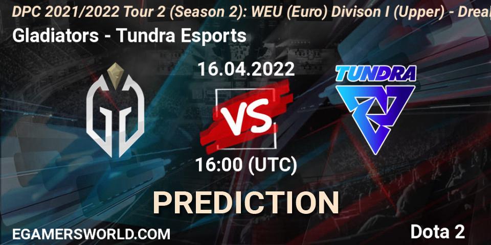 Gladiators vs Tundra Esports: Betting TIp, Match Prediction. 16.04.22. Dota 2, DPC 2021/2022 Tour 2 (Season 2): WEU (Euro) Divison I (Upper) - DreamLeague Season 17