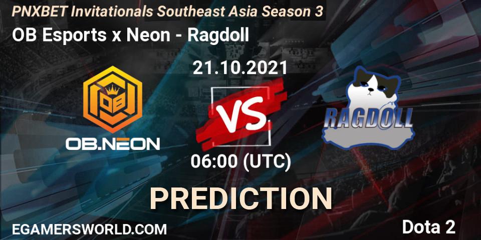 OB Esports x Neon vs Ragdoll: Betting TIp, Match Prediction. 21.10.2021 at 06:13. Dota 2, PNXBET Invitationals Southeast Asia Season 3