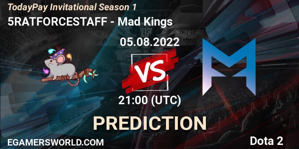 5RATFORCESTAFF vs Mad Kings: Betting TIp, Match Prediction. 05.08.22. Dota 2, TodayPay Invitational Season 1
