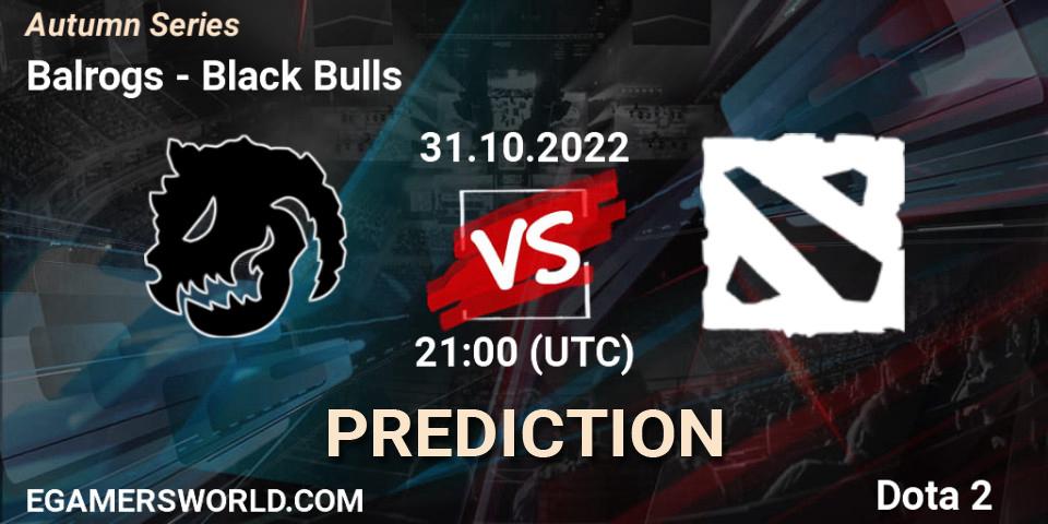 Balrogs vs Black Bulls: Betting TIp, Match Prediction. 31.10.2022 at 20:17. Dota 2, Autumn Series