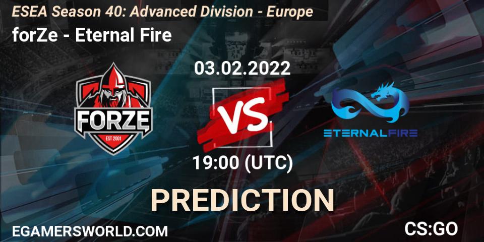 forZe vs Eternal Fire: Betting TIp, Match Prediction. 03.02.2022 at 19:00. Counter-Strike (CS2), ESEA Season 40: Advanced Division - Europe