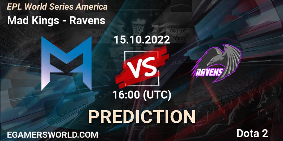 Mad Kings vs Ravens: Betting TIp, Match Prediction. 15.10.2022 at 16:10. Dota 2, EPL World Series America