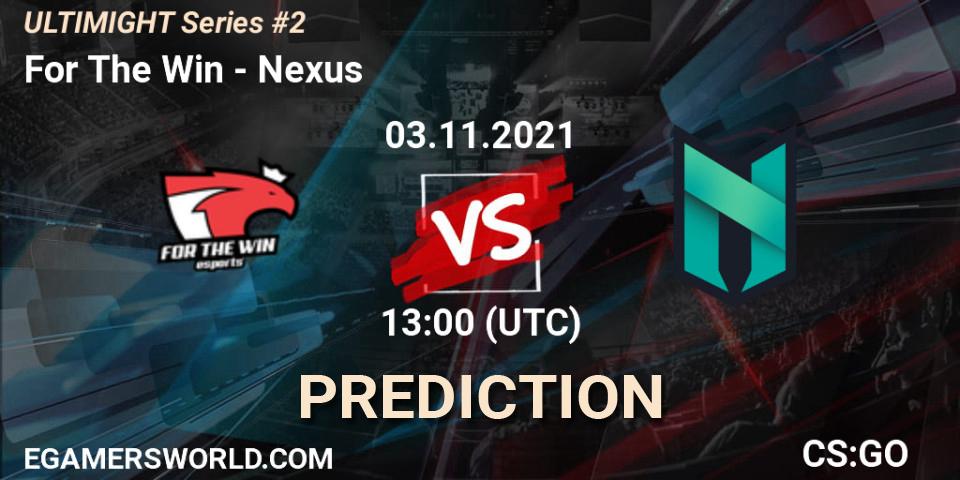 For The Win vs Nexus: Betting TIp, Match Prediction. 03.11.2021 at 13:00. Counter-Strike (CS2), Let'sGO ULTIMIGHT Series #2