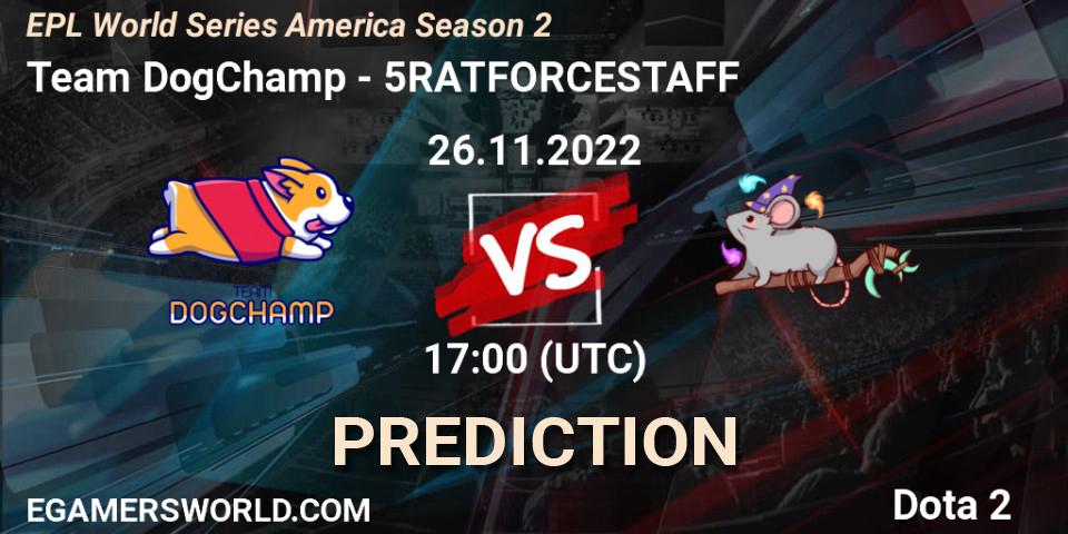 Team DogChamp vs 5RATFORCESTAFF: Betting TIp, Match Prediction. 26.11.22. Dota 2, EPL World Series America Season 2