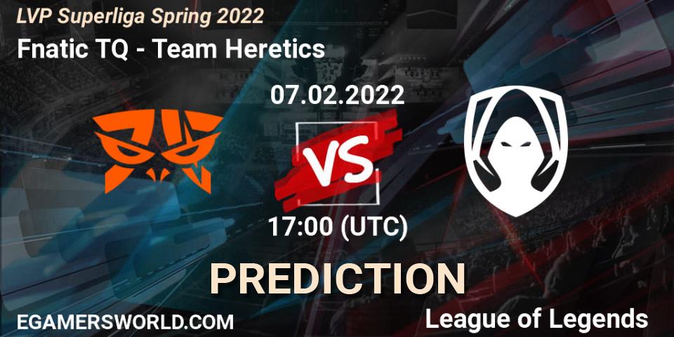 Fnatic TQ vs Team Heretics: Betting TIp, Match Prediction. 07.02.2022 at 21:00. LoL, LVP Superliga Spring 2022