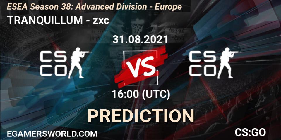 TRANQUILLUM vs zxc: Betting TIp, Match Prediction. 31.08.2021 at 19:00. Counter-Strike (CS2), ESEA Season 38: Advanced Division - Europe
