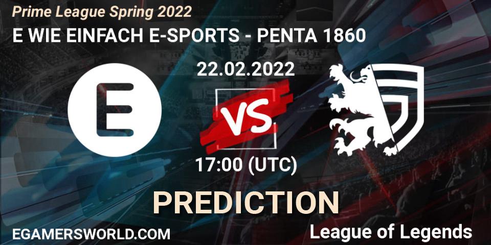 E WIE EINFACH E-SPORTS vs PENTA 1860: Betting TIp, Match Prediction. 22.02.2022 at 20:00. LoL, Prime League Spring 2022