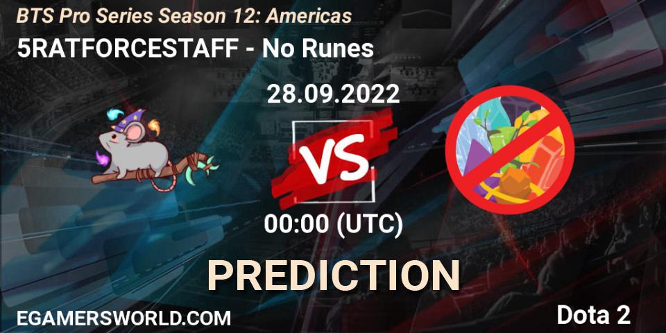 5RATFORCESTAFF vs No Runes: Betting TIp, Match Prediction. 28.09.22. Dota 2, BTS Pro Series Season 12: Americas