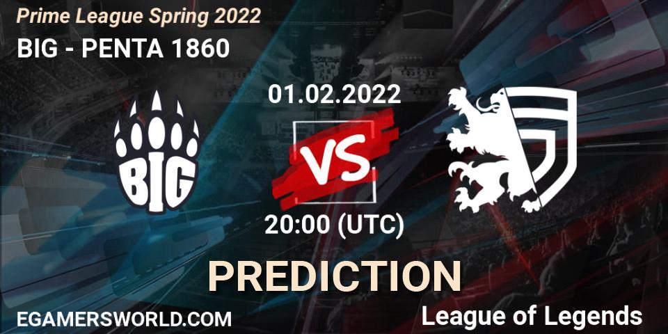 BIG vs PENTA 1860: Betting TIp, Match Prediction. 01.02.2022 at 21:00. LoL, Prime League Spring 2022
