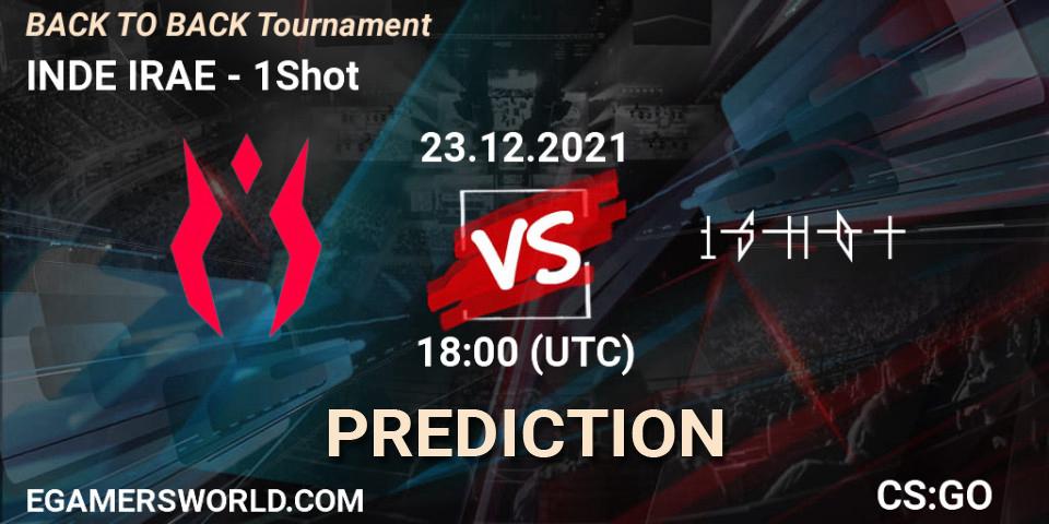 INDE IRAE vs 1Shot: Betting TIp, Match Prediction. 23.12.2021 at 19:00. Counter-Strike (CS2), BACK TO BACK Tournament