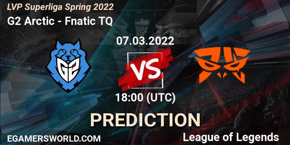 G2 Arctic vs Fnatic TQ: Betting TIp, Match Prediction. 07.03.22. LoL, LVP Superliga Spring 2022