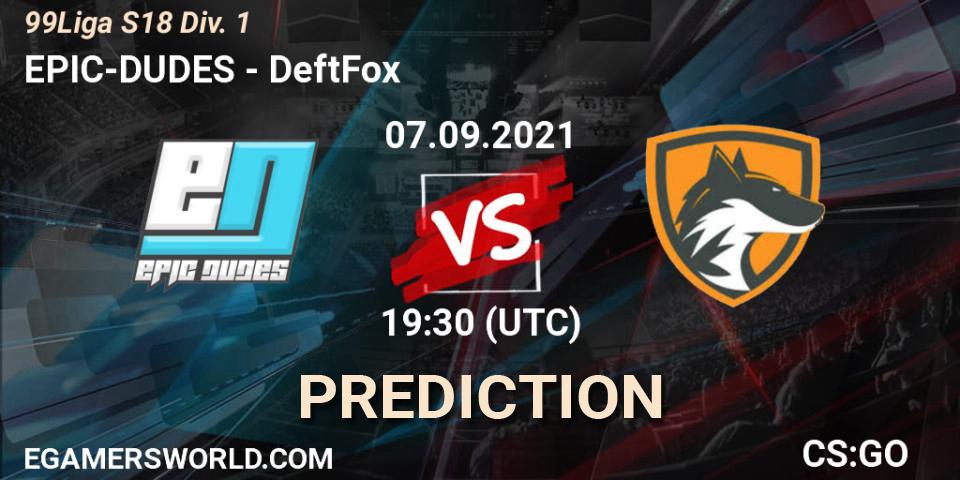 EPIC-DUDES vs DeftFox: Betting TIp, Match Prediction. 07.09.2021 at 19:30. Counter-Strike (CS2), 99Liga S18 Div. 1