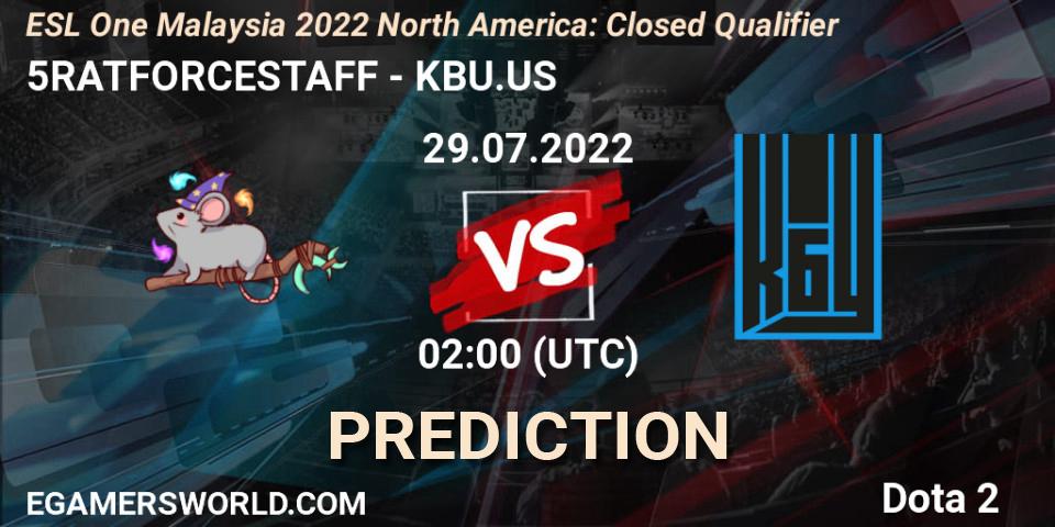 5RATFORCESTAFF vs KBU.US: Betting TIp, Match Prediction. 29.07.2022 at 02:02. Dota 2, ESL One Malaysia 2022 North America: Closed Qualifier