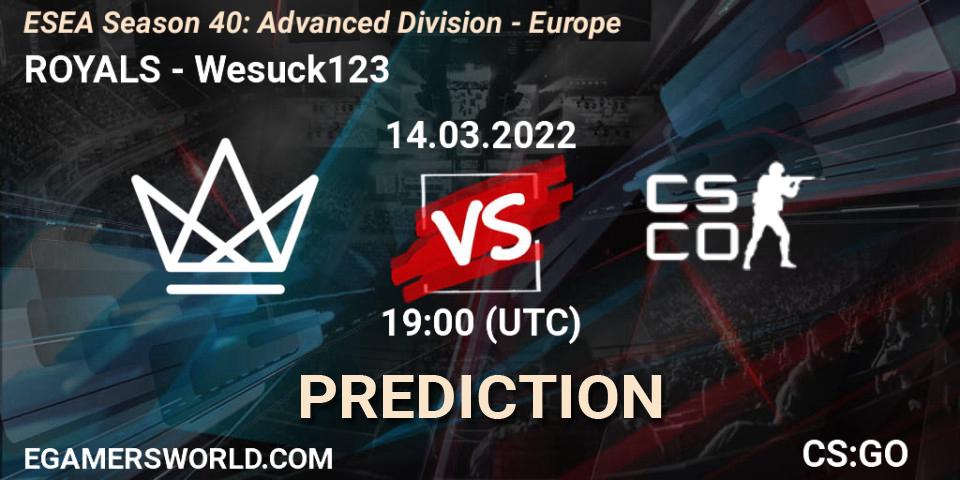 ROYALS vs Wesuck123: Betting TIp, Match Prediction. 14.03.2022 at 19:00. Counter-Strike (CS2), ESEA Season 40: Advanced Division - Europe