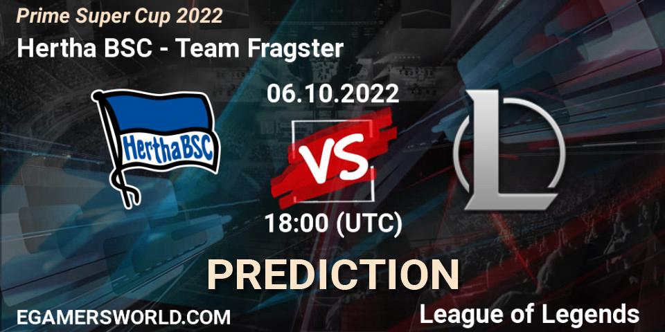 Hertha BSC vs Team Fragster: Betting TIp, Match Prediction. 06.10.2022 at 18:00. LoL, Prime Super Cup 2022