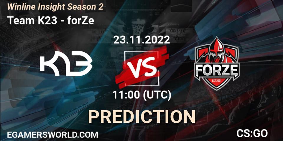 Team K23 vs forZe: Betting TIp, Match Prediction. 23.11.2022 at 11:00. Counter-Strike (CS2), Winline Insight Season 2