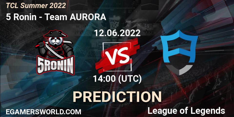 5 Ronin vs Team AURORA: Betting TIp, Match Prediction. 12.06.22. LoL, TCL Summer 2022