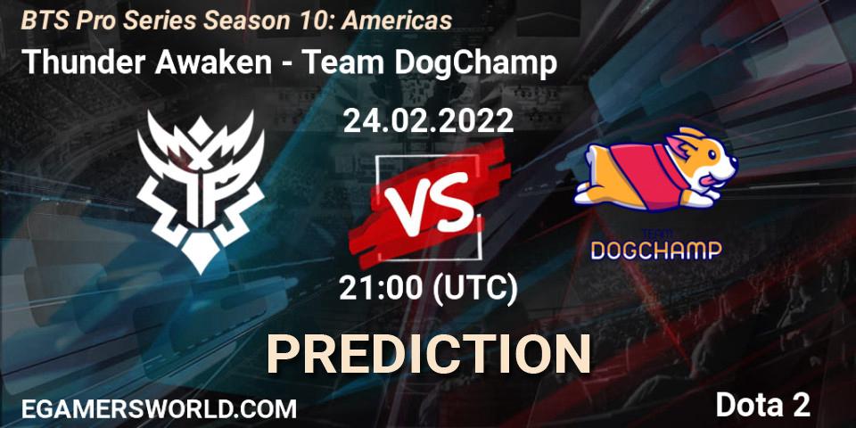 Thunder Awaken vs Team DogChamp: Betting TIp, Match Prediction. 24.02.22. Dota 2, BTS Pro Series Season 10: Americas