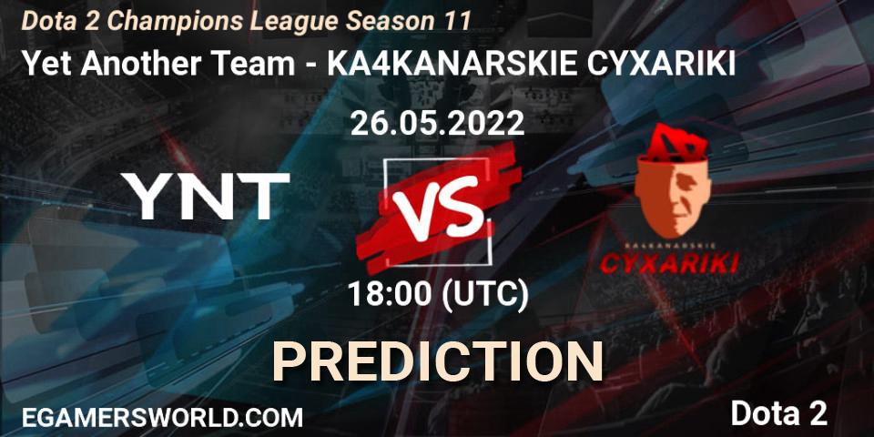 Yet Another Team vs KA4KANARSKIE CYXARIKI: Betting TIp, Match Prediction. 26.05.22. Dota 2, Dota 2 Champions League Season 11