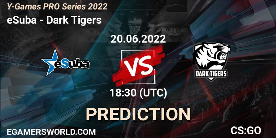 eSuba vs Dark Tigers: Betting TIp, Match Prediction. 20.06.22. CS2 (CS:GO), Y-Games PRO Series 2022