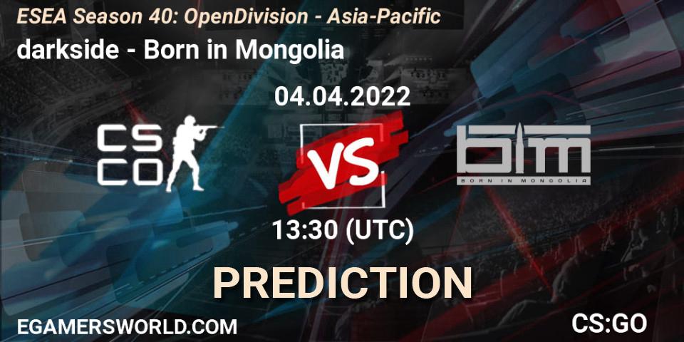 darkside vs Born in Mongolia: Betting TIp, Match Prediction. 04.04.2022 at 13:30. Counter-Strike (CS2), ESEA Season 40: Open Division - Asia-Pacific