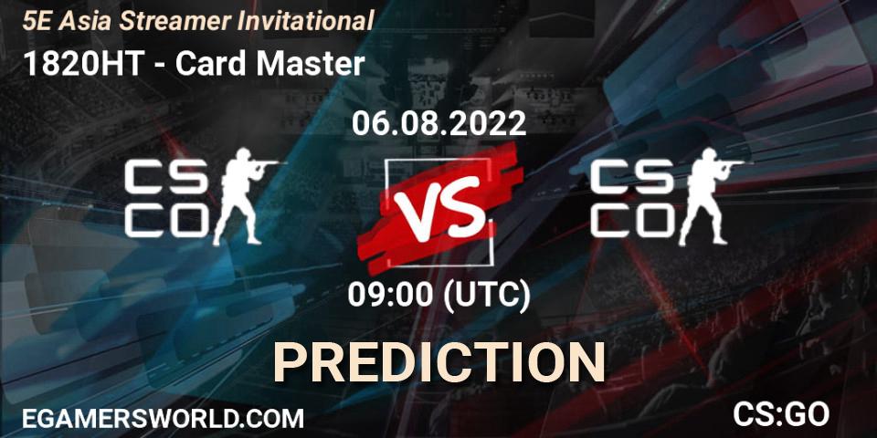 1820HT vs Card Master: Betting TIp, Match Prediction. 06.08.2022 at 09:00. Counter-Strike (CS2), 5E Asia Streamer Invitational