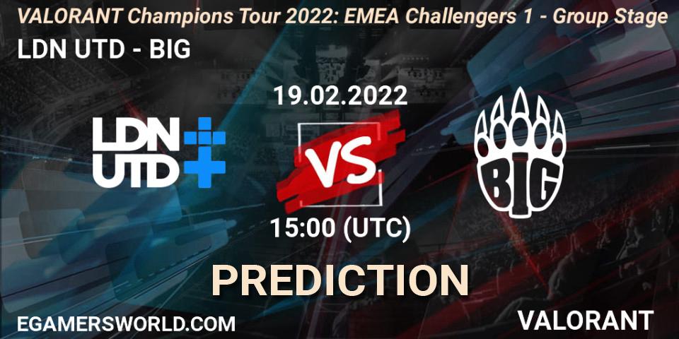 LDN UTD vs BIG: Betting TIp, Match Prediction. 19.02.2022 at 15:00. VALORANT, VCT 2022: EMEA Challengers 1 - Group Stage