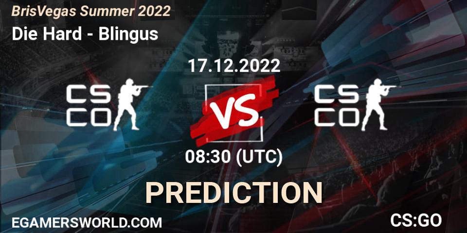 Die Hard vs Blingus: Betting TIp, Match Prediction. 17.12.2022 at 08:30. Counter-Strike (CS2), BrisVegas Summer 2022