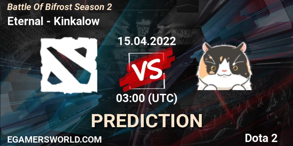 Eternal vs Kinkalow: Betting TIp, Match Prediction. 15.04.2022 at 03:05. Dota 2, Battle Of Bifrost Season 2