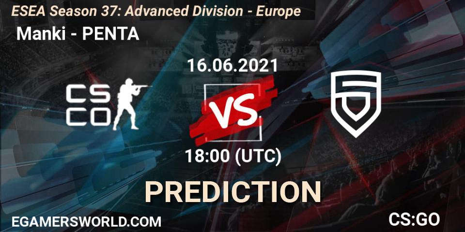  Manki vs PENTA: Betting TIp, Match Prediction. 16.06.21. CS2 (CS:GO), ESEA Season 37: Advanced Division - Europe