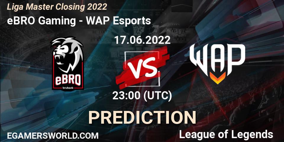 eBRO Gaming vs WAP Esports: Betting TIp, Match Prediction. 17.06.2022 at 23:00. LoL, Liga Master Closing 2022