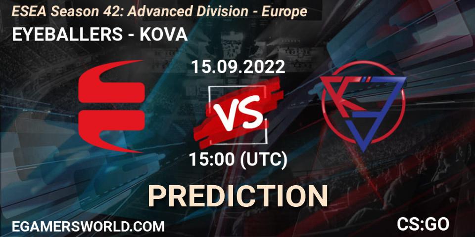 EYEBALLERS vs KOVA: Betting TIp, Match Prediction. 15.09.22. CS2 (CS:GO), ESEA Season 42: Advanced Division - Europe