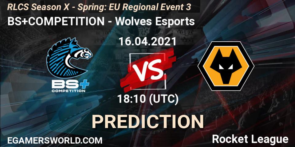 BS+COMPETITION vs Wolves Esports: Betting TIp, Match Prediction. 16.04.21. Rocket League, RLCS Season X - Spring: EU Regional Event 3