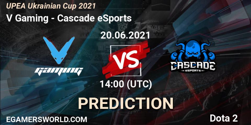 V Gaming vs Cascade eSports: Betting TIp, Match Prediction. 20.06.21. Dota 2, UPEA Ukrainian Cup 2021