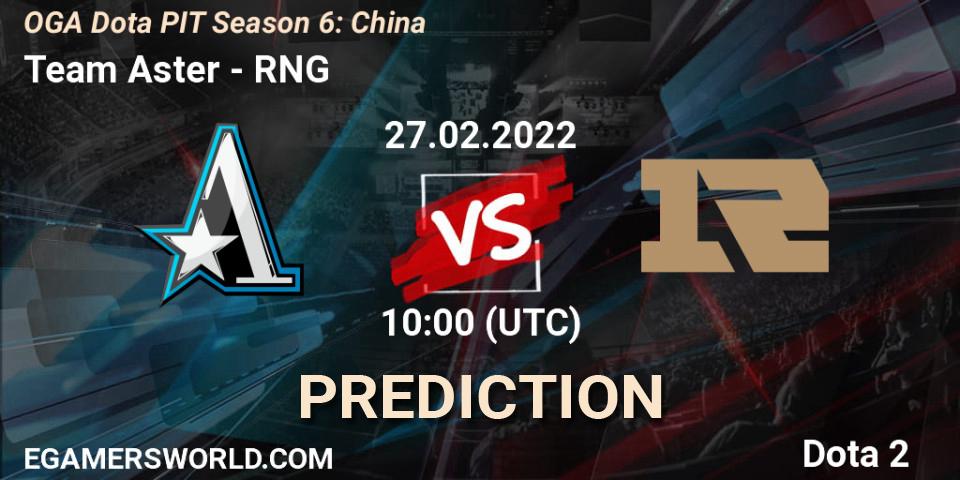 Team Aster vs RNG: Betting TIp, Match Prediction. 27.02.22. Dota 2, OGA Dota PIT Season 6: China