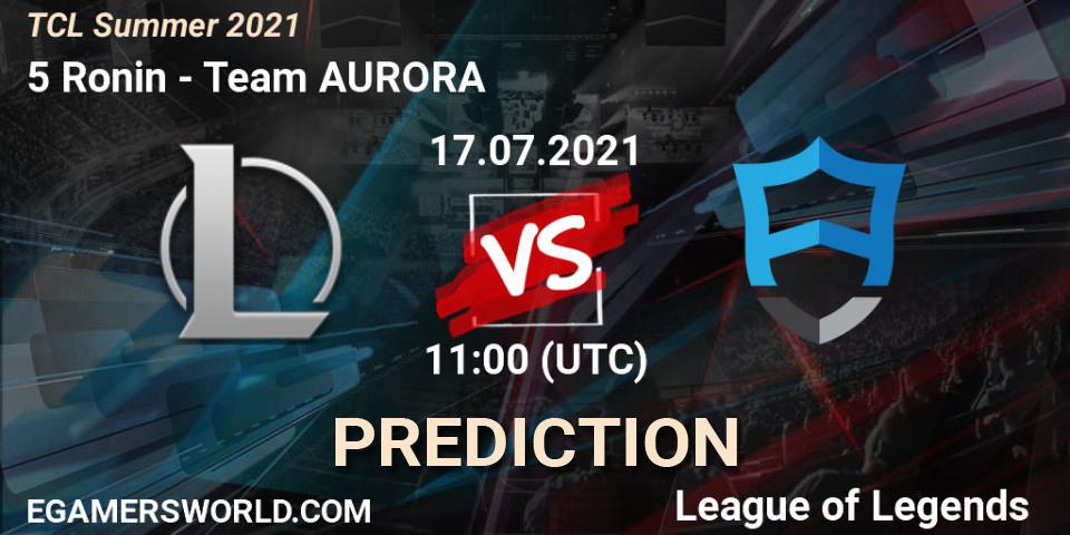 5 Ronin vs Team AURORA: Betting TIp, Match Prediction. 17.07.2021 at 11:00. LoL, TCL Summer 2021