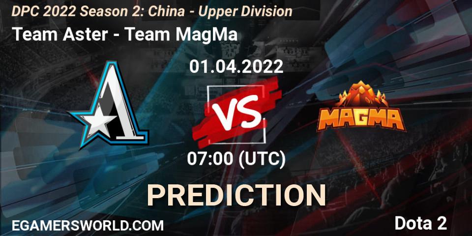 Team Aster vs Team MagMa: Betting TIp, Match Prediction. 15.04.2022 at 10:30. Dota 2, DPC 2021/2022 Tour 2 (Season 2): China Division I (Upper)