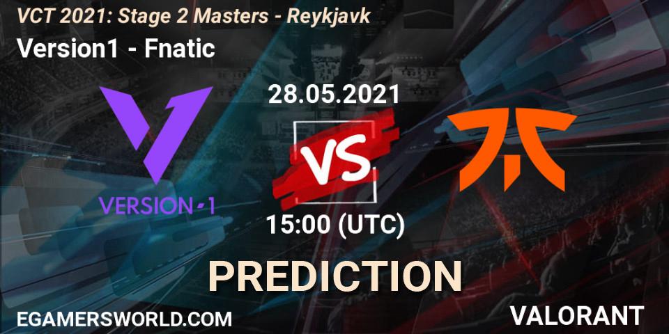 Version1 vs Fnatic: Betting TIp, Match Prediction. 28.05.21. VALORANT, VCT 2021: Stage 2 Masters - Reykjavík