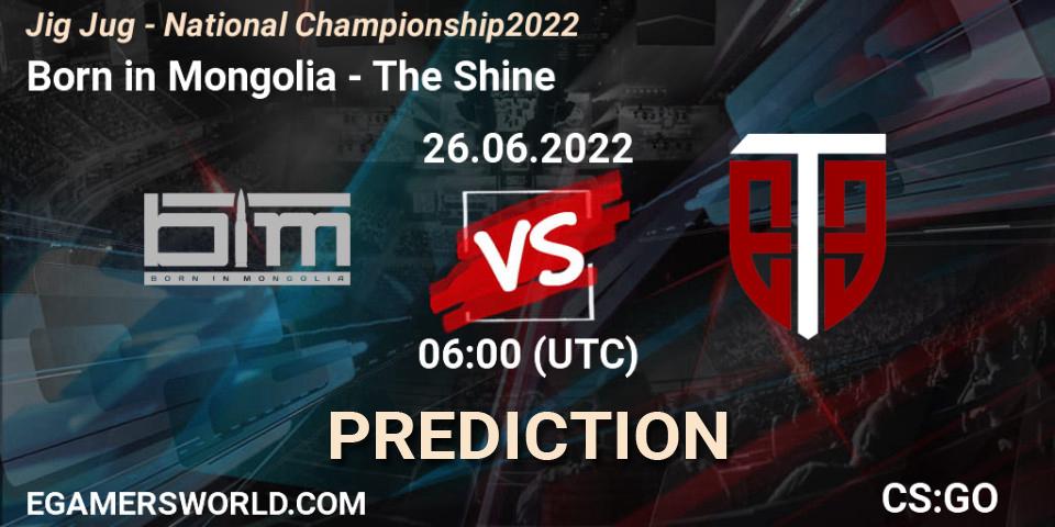 Born in Mongolia vs The Shine: Betting TIp, Match Prediction. 26.06.2022 at 06:00. Counter-Strike (CS2), Jig Jug - National Championship 2022