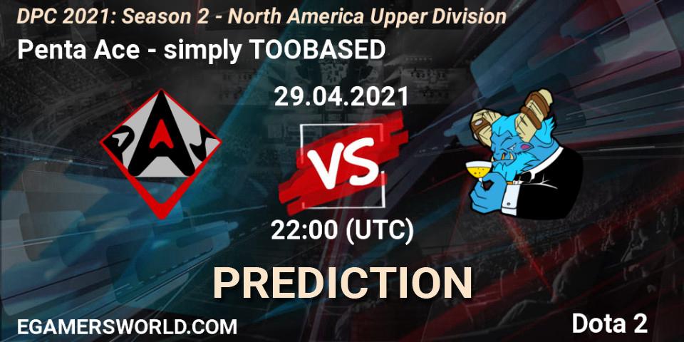 Penta Ace vs simply TOOBASED: Betting TIp, Match Prediction. 29.04.2021 at 22:15. Dota 2, DPC 2021: Season 2 - North America Upper Division 
